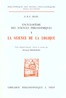 Encyclopédie des sciences philosophiques : I La science de la logique