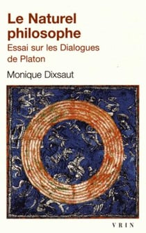 Le naturel philosophe - essai sur les dialogues de Platon