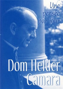 Dom Helder Camara - une pensée par jour