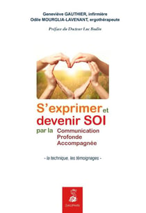 S'exprimer et devenir soi - par la communication profonde accompagnée