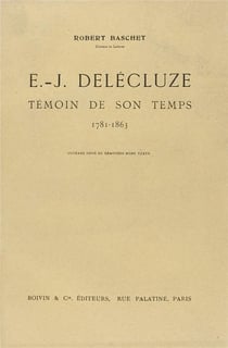 E.- j. delécuze - témoin de son temps