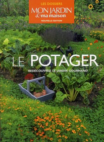 Le potager - redécouvrez le jardin gourmand
