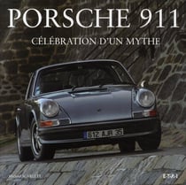 Porsche 911 - célébration d'un mythe