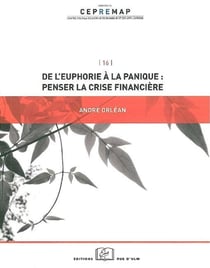 De l'Euphorie a la Panique- : Penser la Crise Financière