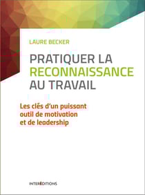 Pratiquer la reconnaissance au travail - Les clés d'un puissant outil de motivation et de leadership