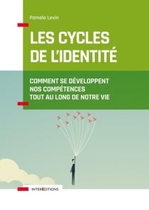 Les cycles de l'identité - comment se développent nos compétences tout au long de notre vie (2e édition)