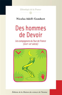 Des hommes de Devoir : Les compagnons du Tour de France (XVIIIe-XXe siècle)