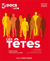 Les têtes : Bretagne, Pays de la Loire : Palmarès et portraits de personnalités (édition 2024)
