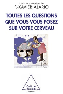 Toutes les questions que vous vous êtes posées sur le cerveau