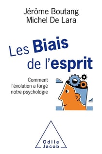 Les biais de l'esprit - comment l'évolution a forgé notre psychologie