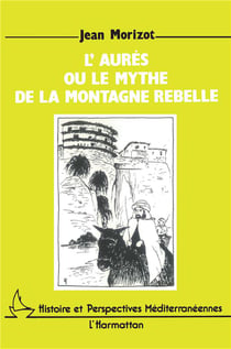 L'Aurès ou le mythe de la montagne rebelle