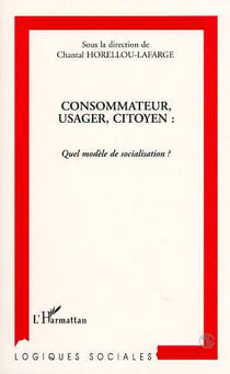 Consommateur, usager, citoyen : quel modele de socialisation ?