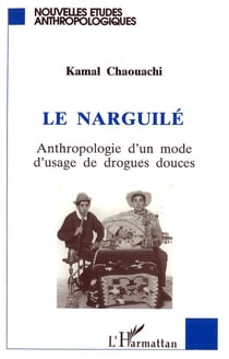 LE NARGUILE : Anthropologie d'un mode d'usage de drogues douces