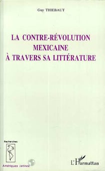 Le contre-revolution mexicaine a travers sa litterature