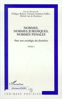 Normes, normes juridiques, normes pénales - pour une sociologie des frontieres t.1