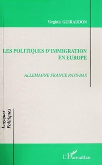 Les politiques d'immigration en Europe - Allemagne, France, Pays-Bas
