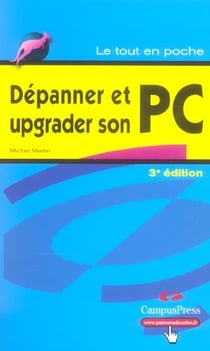 Depanner et upgrader son pc (3e edition)