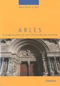 Arles - à la découverte d'une ville et de son histoire