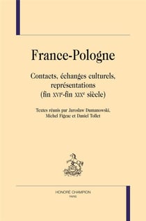 France-Pologne - contacts, échanges culturels, représentations (fin XVIe-fin XIXe siècle)