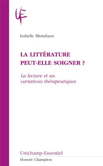 La littérature peut-elle soigner ? la lecture et ses variations thérapeutiques