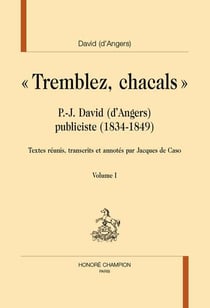 Tremblez, chacals : .P-J. David (d'Angers) publiciste (1834-1849)