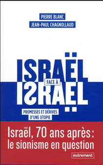 Israël face à Israël - promesses et dérives d'une utopie