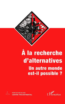 À LA RECHERCHE D'ALTERNATIVES : Un autre monde est-il possible ?
