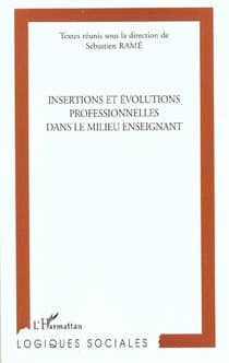 INSERTION ET ÉVOLUTIONS PROFESSIONNELLES DANS LE MILIEU ENSEIGNANT