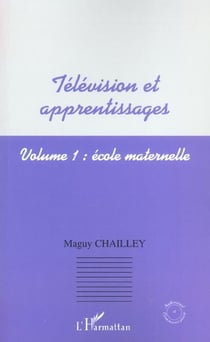 Television et apprentissages - volume 1 : ecole maternelle