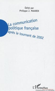 La communication politique francaise apres le tournant de 2002