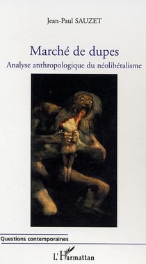Marché de dupes : Analyse anthropologique du néolibéralisme