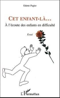Cet enfant-là... : A l'écoute des enfants en difficulté - Essai