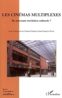 Revue géographie et cultures : les cinémas multiplexes - de nouveaux territoires culturels ?