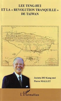 Lee Teng-Hui et la révolution tranquille de Taïwan