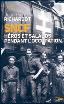 SNCF - héros et salauds pendant l'Occupation