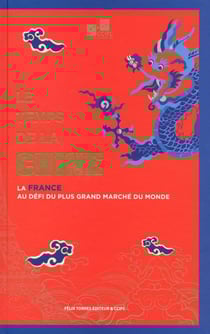 Le temps de la chine - la france au defi du plus grand marche du monde