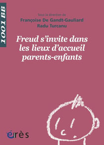Freud s'invite dans les lieux d'accueil parents - enfants