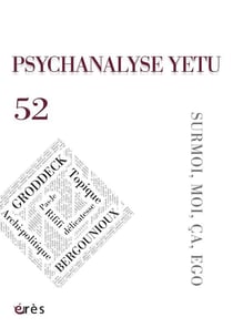 Psychanalyse yetu n.52 : surmoi, moi, ça, ego