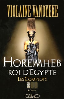 Horemheb roi d'egypte t.1 - les complots