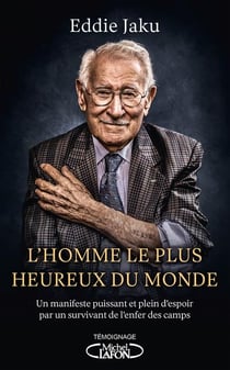 L'homme le plus heureux du monde - manifeste puissant et plein d'espoir par un survivant de l'enfer
