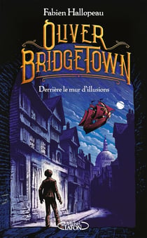 Oliver Bridgetown Tome 1 : derrière le mur d'illusions