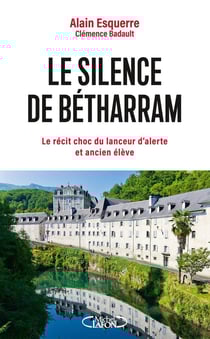 Le silence de Bétharram : Le récit choc du lanceur d'alerte et ancien élève