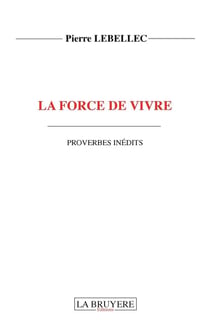 La force de vivre - proverbes inedits
