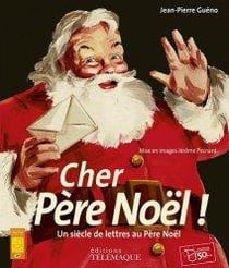 Cher père noël ! un siècle de lettres au père noël