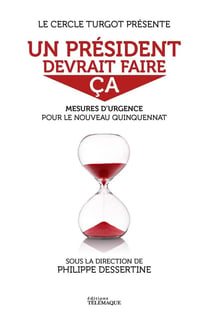 Un président devrait faire ça : mesures d'urgence pour le prochain quinquennat