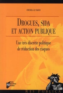 Drogues, sida et action publique - une très discrète politique de réduction des risques