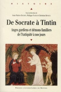 De socrate à Tintin - anges gardiens et démons familiers de l'Antiquité à nos jours