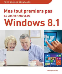 Mes Tout Premiers Pas - Grand Manuel De Windows 8.1 Update