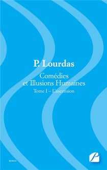 Comédies et illusions humaines Tome 1 - l'ascension