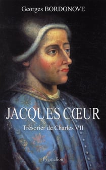 Jacques Coeur - trésorier de Charles VII (édition 2010)